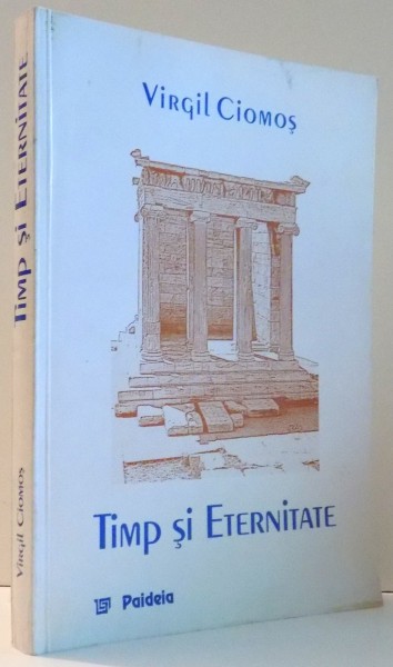 TIMP SI ETERNITATE de VIRGIL CIOMOS , 1998