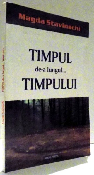 TIMPUL DE-A LUNGUL...TIMPULUI de MAGDA STAVINSCHI , 2002