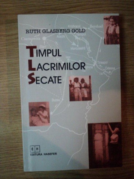 TIMPUL LACRIMILOR SECATE de RUTH GLASBERG GOLD , 2003