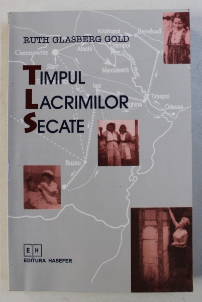 TIMPUL LACRIMILOR SECATE - MEMORIILE UNEI SUPRAVIETUITOARE de RUTH GLASBERG GOLD , 2003 , DEDICATIE*