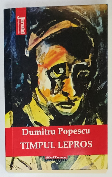 TIMPUL LEPROS de DUMITRU POPESCU , JURNALUL UNUI DETINUT POLITIC POSTDECEMBRIST , 2020