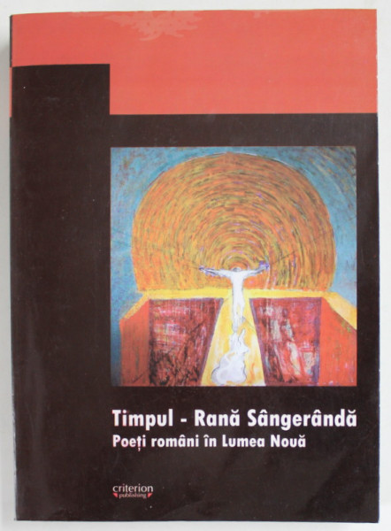 TIMPUL - RANA SANGERANDA , POETI ROMANI IN LUMEA NOUA 2006