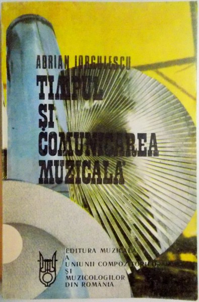 TIMPUL SI COMUNICAREA MUZICALA de ADRIAN IORGULESCU  1991