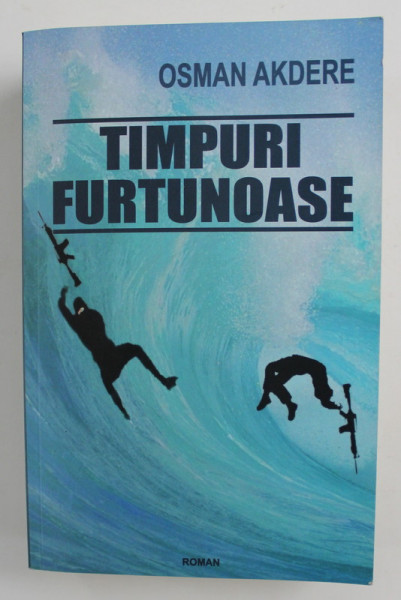 TIMPURI FURTUNOASE de OSMAN AKDERE,  2018 , DEDICATIE *