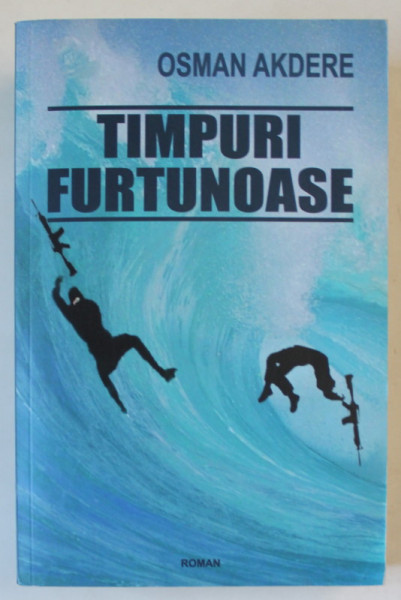 TIMPURI FURTUNOASE , roman de OSMAN AKDERE , 2018