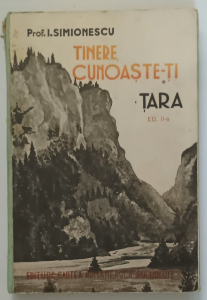 TINERE , CUNOASTE-TI TARA de PROF. I. SIMIONESCU , EDITIA A II A , 1939