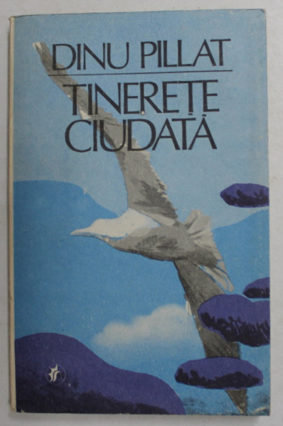 TINERETE CIUDATA de DINU PILLAT , 1984