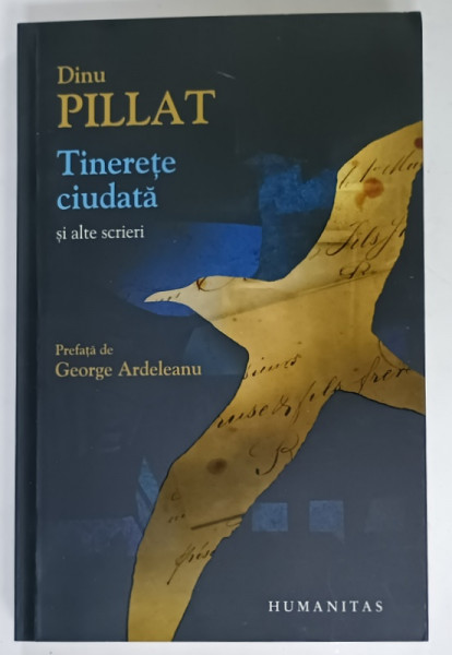 TINERETE CIUDATA SI ALTE SCRIERI de DINU PILLAT , 2011 , DEDICATIA  MONICAI PILLAT *
