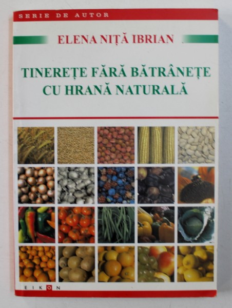 TINERETE FARA BATRANETE CU HRANA NATURALA de ELENA NITA IBRIAN , 2004