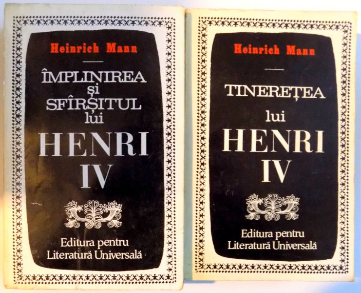 TINERETEA LUI HENRI IV SI IMPLINIREA SI SFARSITUL LUI HENRI IV  de HEINRICH MANN, VOL I-II , 1968