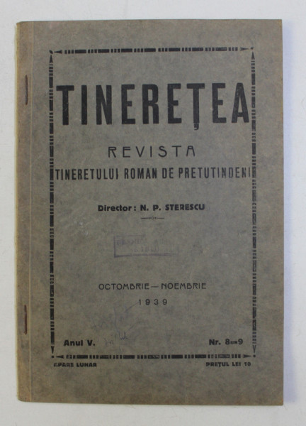 TINERETEA , REVISTA TINERETULUI ROMAN DE PRETUTINDENI ANUL V NR. 8-9 , OCTOMBRIE-NOIEMBRIE 1939 de N. P. STERESCU