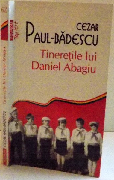 TINERETILE LUI DANIEL ABAGIU de CEZAR PAUL - BADESCU , 2012