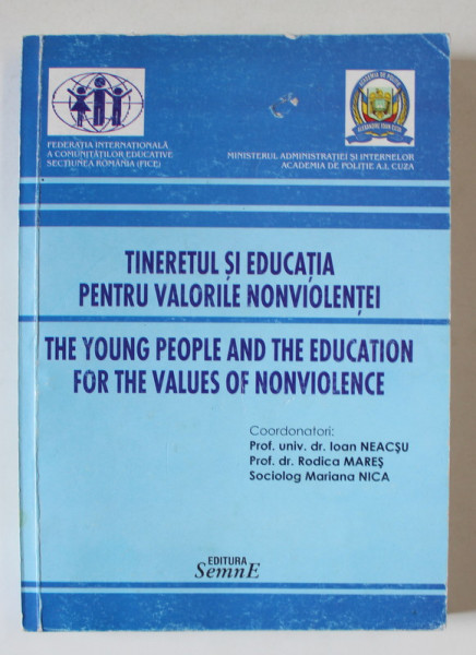 TINERETUL SI EDUCATIA PENTRU VALORILE NONVIOLENTEI , EDITIE BILINGVA ROMANA - ENGLEZA  de IOAN NEACSU ...MARIANA NICA , 2003