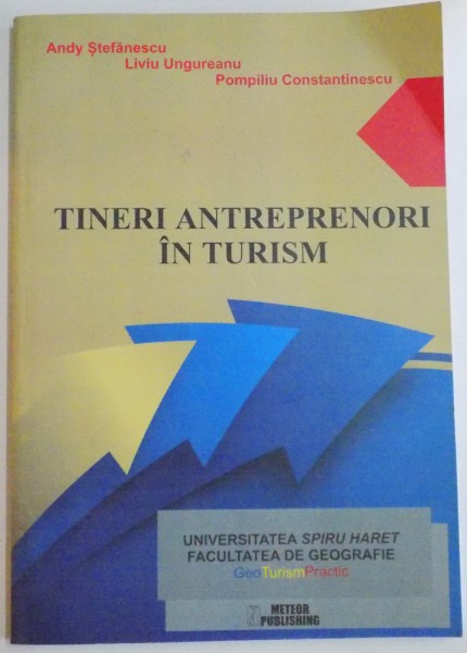 TINERI ANTREPRENORI IN TURISM de ANDY STEFANESCU...POMPILIU CONSTANTIN , 2013