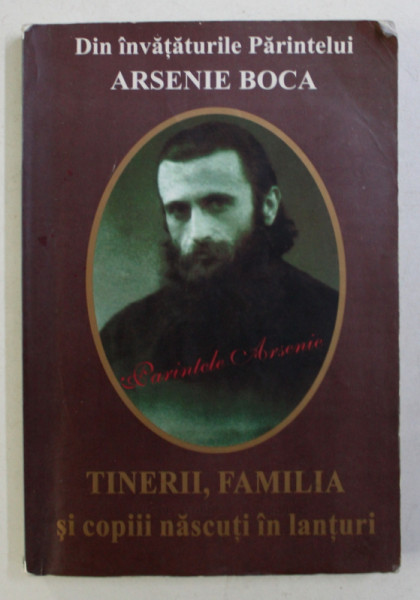 TINERII, FAMILIA SI COPII NASCUTI IN LANTURI- ARSENIE BOCA