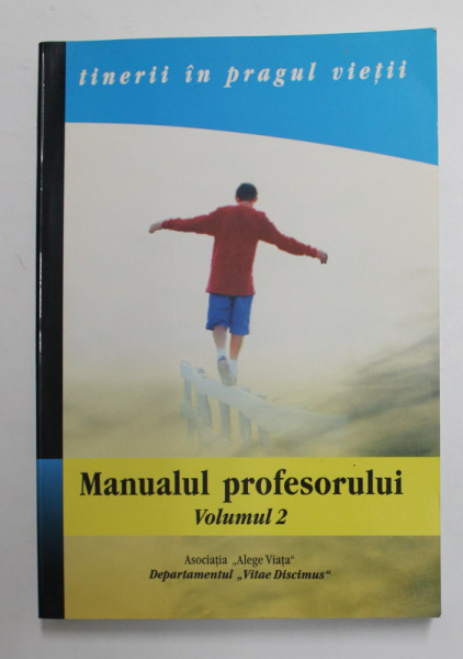 '' TINERII IN PRAGUL VIETII '' , MANUALUL PROFESORULUI , VOLUMUL II - TRATAREA SITUATIILOR - LIMITA de DAVID M. ROBINSON si GABOR GREZS , MANUAL DE EDUCATIE SEXUALA , 2003