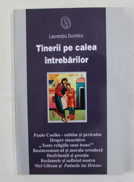 TINERII PE CALEA INTREBARILOR de LAURENTIU DUMITRU , 2004