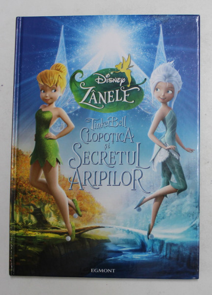 TINKER BELL - CLOPOTICA SI SECRETUL ARIPILOR , SERIA ' DISNEY ZANELE ' , 2012 * PREZINTA INSEMNARI PE PAGINA DE GARDA