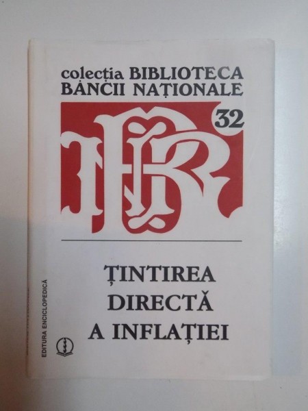 TINTIREA DIRECTA A INFLATIEI . LUCRARI PREZENTATE LA SESIUNEA DE COMUNICARI STIINTIFICE ORGANIZATA DE BANCA NATIONALA A ROMANIEI IN 10 SEPTEMBRIE 2003 , BUCURESTI 2003