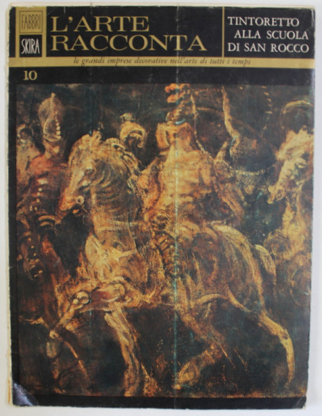 TINTORETTO ALLA SCUOLA DI SAN ROCCO , testo di ANNA PALLUCCHINI , L 'ARTE RACCONTA 10. , APARUTA  1965