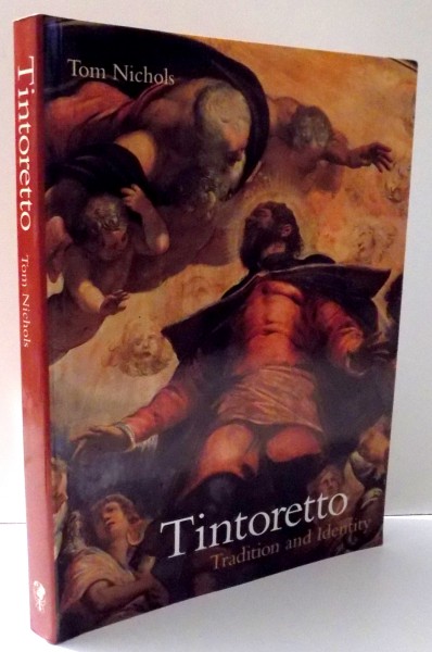 TINTORETTO, TRADITION AND IDENTITY by TOM NICHOLAS , 1999
