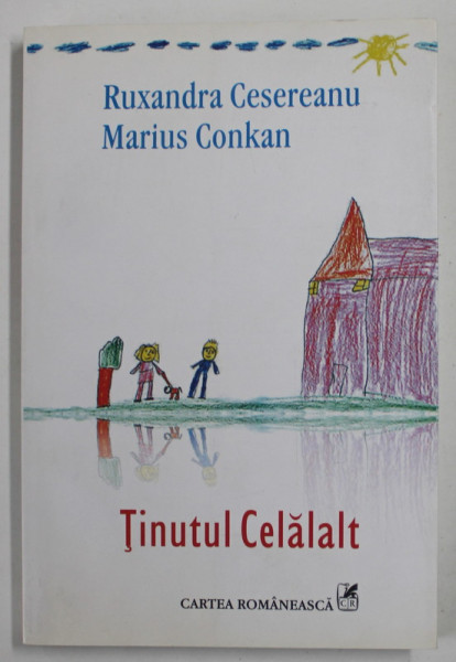 TINUTUL CELALALT de RUXANDRA CESEREANU si MARIUS CONKAN , 2011
