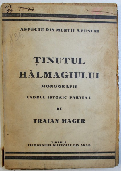 TINUTUL HALMAGIULUI  - MONOGRAFIE - CADRUL ISTORIC , PARTEA I de TRAIAN MAGER , 1938