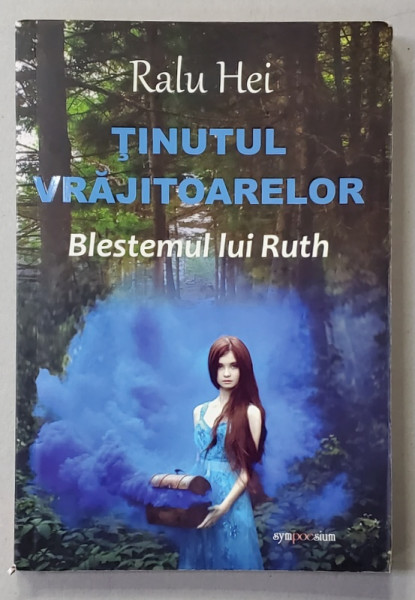 TINUTUL VRAJITOARELOR , BLESTEMUL LUI RUTH de RALU HEI , 2015