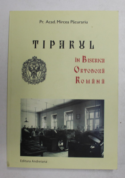 TIPARUL IN BISERICA ORTODOXA ROMANA de Preot Academician MIRCEA PACURARIU , 2016 , MICI SUBLINIERI CU CREIONUL *