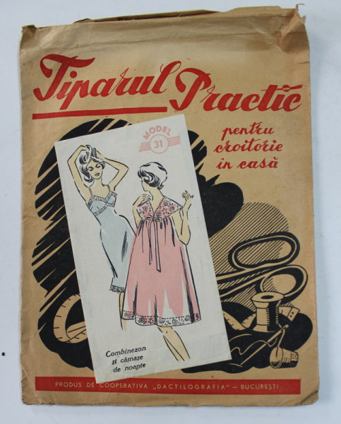 TIPARUL PRACTIC - PENTRU O CROITORIE IN CASA , MODEL 31 - COMBINEZON SI CAMASA DE NOAPTE  , ANII '50