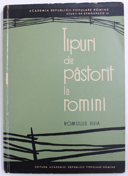 TIPURI DE PASTORIT LA ROMANI ( SEC XIX.  - INCEPUTUL SEC .XX )  de ROMULUS VUIA , 1964