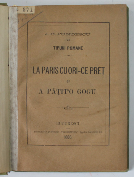 TIPURI ROMANE , LA PARIS CU ORI- CE PRET si A PATIT ' O GOGU de J.C FUNDESCU , 1886