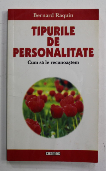 TIPURILE DE PERSONALITATE - CUM SA LE RECUNOASTEM de BERNARD RAQUIN , ANII '  2000 , PREZINTA SUBLINIERI CU PIXUL *