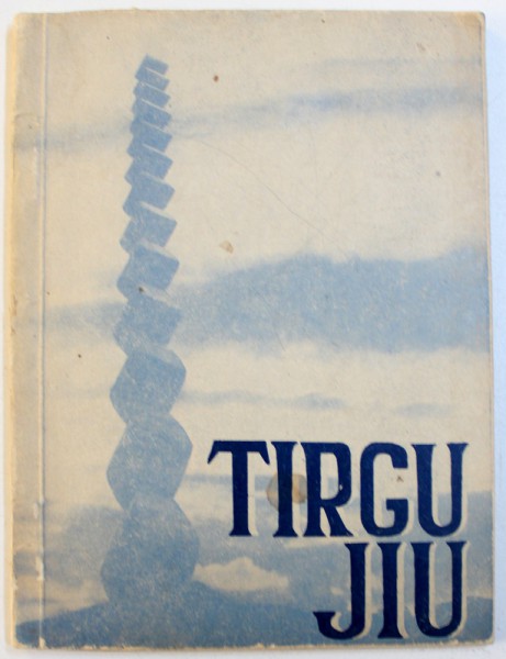 TIRGU JIU - GHID ISTORIC - TURISTIC de ELENA UDRISTE , 1964
