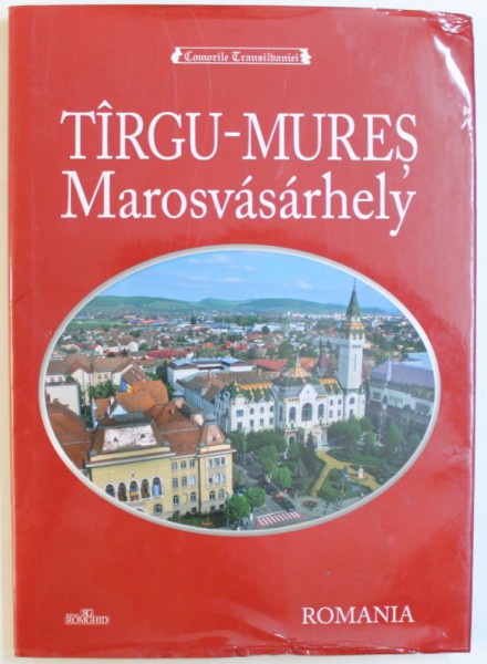 TIRGU - MURES , ALBUM IN ROMANA , ENGLEZA , MAGHIARA de SIMION T. POP , 2011