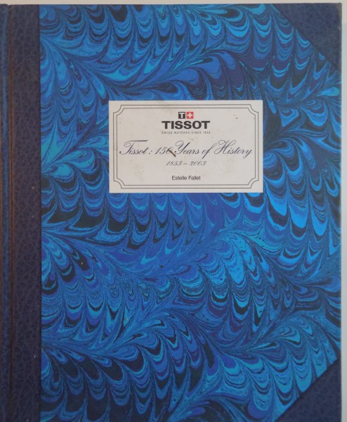TISSOT, 150 YEARS OF HISTORY (1853-2003) de ESTELLE FALLET, 2003