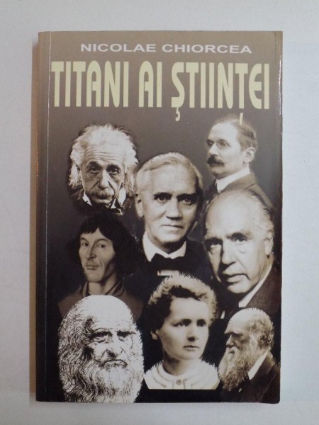 TITANI AI STIINTEI de NICOLAE CHIORCEA 2005, DEDICATIE*