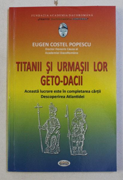 TITANII SI URMASII LOR GETO - DACII de EUGEN COSTEL POPESCU , 2013