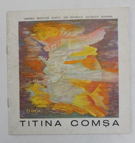 TITINA COMSA , CATALOG DE EXPOZITIE , GALERIA ' ORIZONT ' , NOIEMBRIE 1981