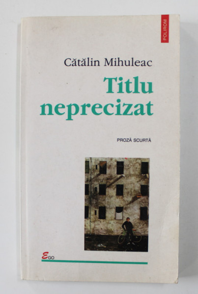 TITLU NEPRECIZAT - proza scurta de CATALIN MIHULEAC , 1999