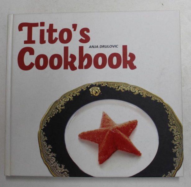 TITO 'S COOKBOOK by ANJA DRULOVIC , 2006