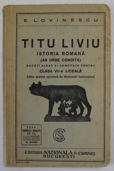 TITU LIVIU , ISTORIA ROMANA ( AB URBE CONDITA ) , BUCATI ALESE ..PENTRU CLASA VII - A LICEALA de E. LOVINESCU , 1931 , LIPSA PAGINA DE  TITLU *