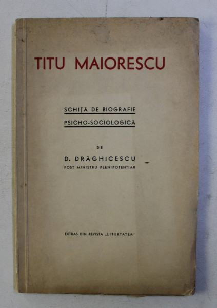 TITU MAIORESCU - SCHITA DE BIOGRAFIE PSICHO - SOCIOLOGICA de D . DRAGHICESCU , EDITIE INTERBELICA , DEDICATIE*