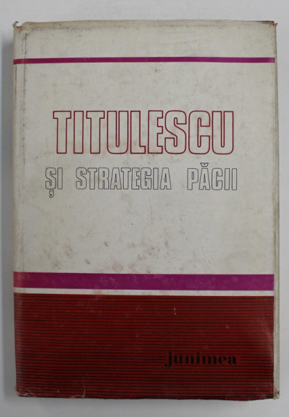 TITULESCU SI STRATEGIA PACII , coordonator GH. BUZATU , 1982 , DEDICATIA LUI GH. BUZATU *