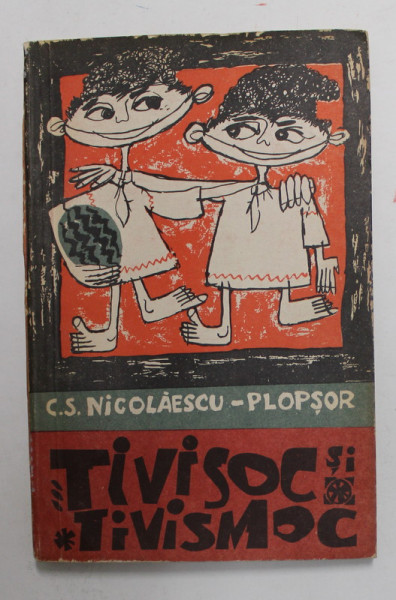 TIVISOC SI TIVISMOC de C.S. NICOLAESCU - PLOPSOR , ilustratii de DAN CIOCA , 1966