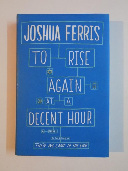 TO RISE AGAIN AT A DECENT HOUR de JOSHUA FERRIS , 2014