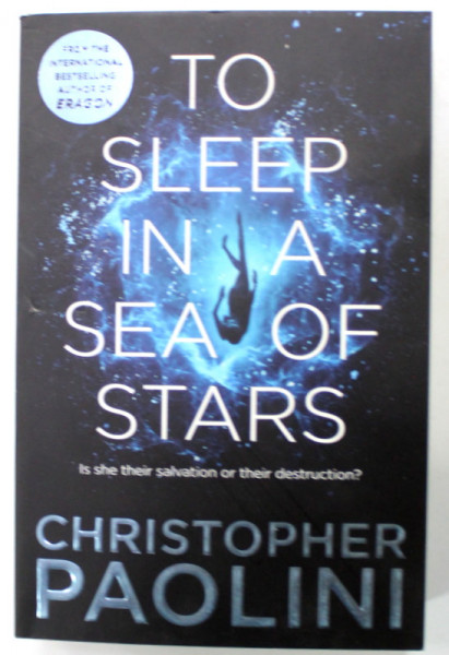 TO SLEEP IN A SEA OF STARS by CHRISTOPHER PAOLINI , 2021