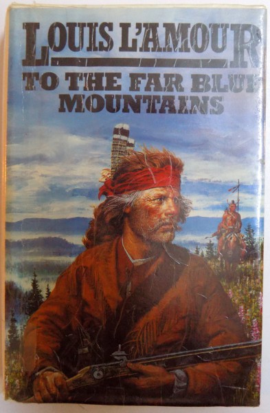 TO THE FAR BLUE MOUNTAINS by LOUIS L ' AMOUR , 1986