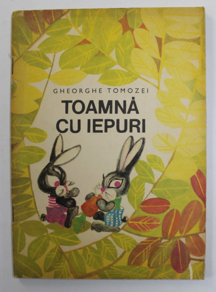 TOAMNA CU IEPURI , versuri de GHEORGHE TOMOZEI , ilustratii de DOINA MICU , 1970