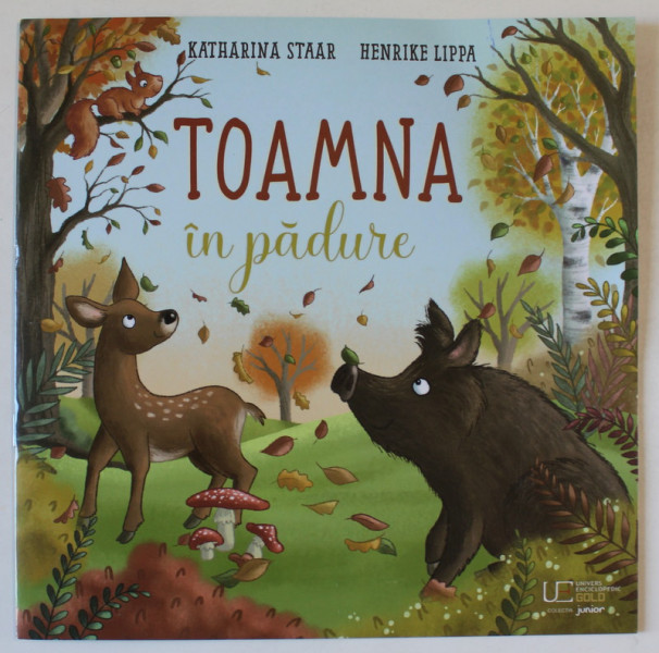 TOAMNA IN PADURE , text si ilustratii de KATHARINA STAAR si HENRIKE LIPPA , 2024